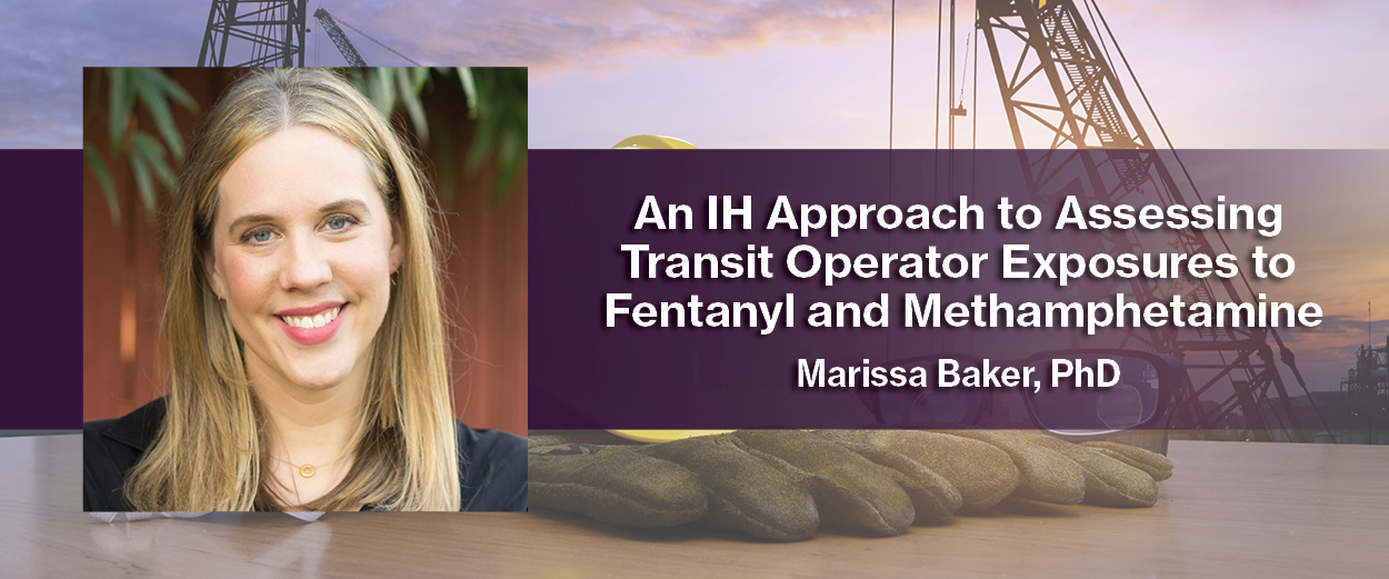 Header image: Dr. Marissa Baker headshot + webinar title "An IH Approach to Assessing Transit Operator Exposures to Fentanyl and Methamphetamine"
